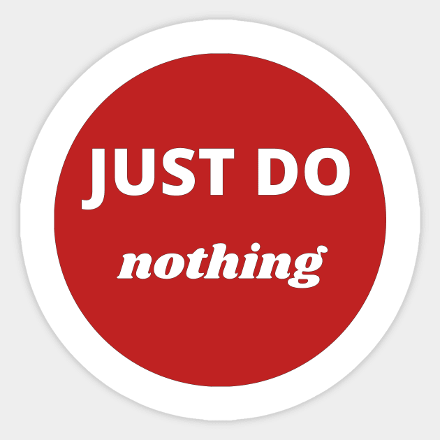 Just do nothing Sticker by bojannikolic